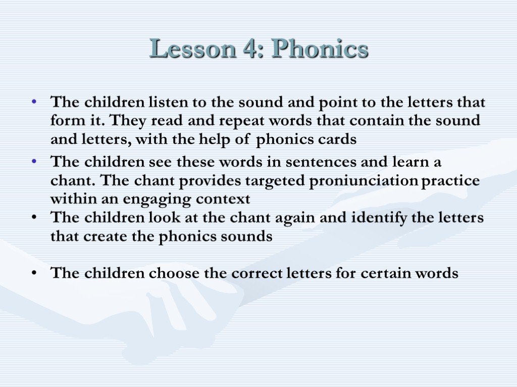 Lesson 4: Phonics The children listen to the sound and point to the letters